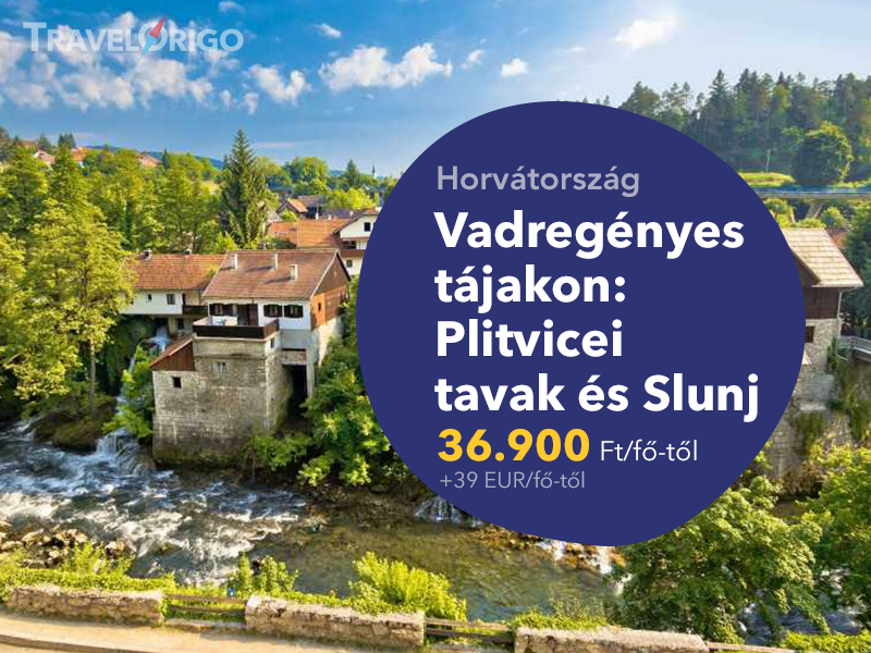 Horvátország utazás - Vadregényes tájakon - Plitvicei tavak és Slunj - TravelOrigo Utazási Iroda